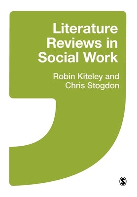 Literature Reviews in Social Work by Kiteley, Robin
