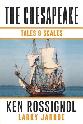 The Chesapeake: Tales & Scales: Selected short stories from The Chesapeake by Jarboe, Larry