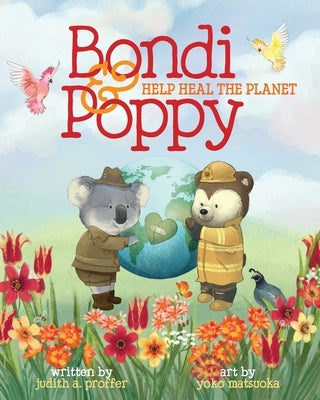 Bondi & Poppy Help Heal the Planet by Proffer, Judith A.