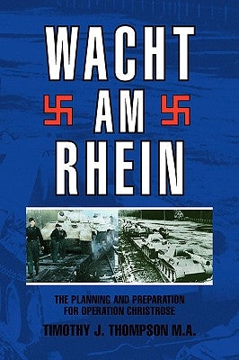 Wacht Am Rhein by M. a., Timothy J. Thompson