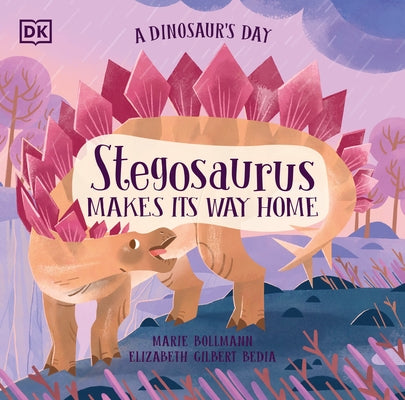 A Dinosaur's Day: Stegosaurus Makes Its Way Home by Bedia, Elizabeth Gilbert
