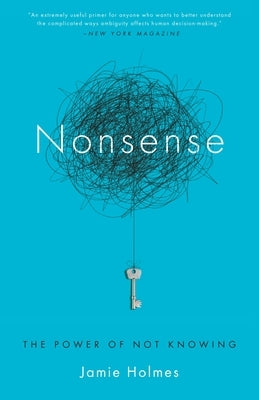 Nonsense: The Power of Not Knowing by Holmes, Jamie