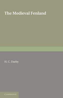 The Medieval Fenland by Darby, H. C.