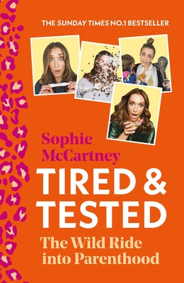 Tired and Tested: The Wild Ride Into Parenthood by McCartney, Sophie