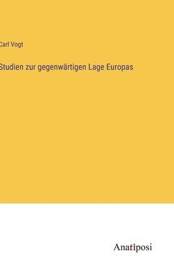 Studien zur gegenwärtigen Lage Europas by Vogt, Carl