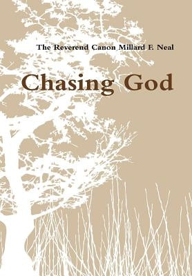 Chasing God by Neal, Millard