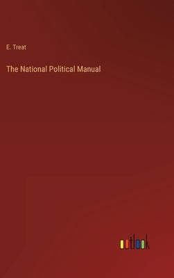The National Political Manual by Treat, E.