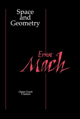 Space and Geometry: In the Light of Physiological, Psychological, and Physical Inquiry by Mach, Ernst
