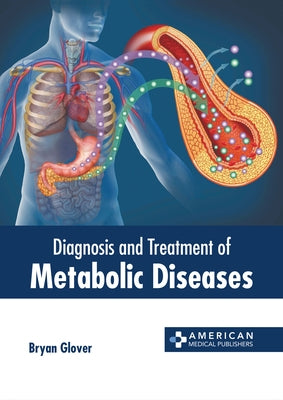 Diagnosis and Treatment of Metabolic Diseases by Glover, Bryan