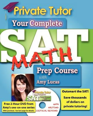 Private Tutor - Math Book - Complete SAT Prep Course by Lucas, Amy