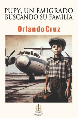 Pupy, un emigrado buscando su familia by Pacheco, Sindo