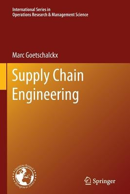 Supply Chain Engineering by Goetschalckx, Marc