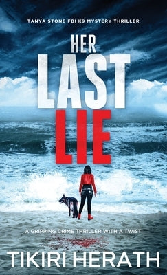 Her Last Lie: A gripping crime thriller with a twist by Herath, Tikiri