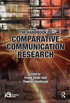 The Handbook of Comparative Communication Research by Esser, Frank