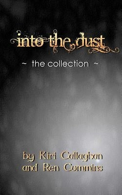 Into the Dust: The Collection by Callaghan, Kiri