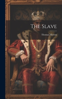 The Slave by Morton, Thomas