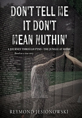Don't Tell Me It Don't Mean Nuthin' by Jesionowski, Reymond