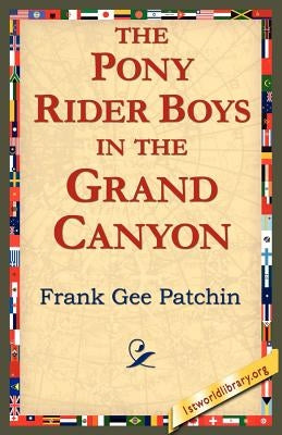 The Pony Rider Boys in the Grand Canyon by Patchin, Frank Gee