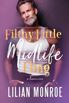 Filthy Little Midlife Fling: A Neighbors to Lovers Romance by Monroe, Lilian