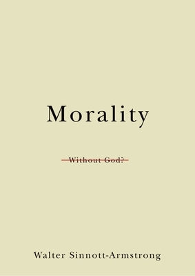 Morality Without God? by Sinnott-Armstrong, Walter