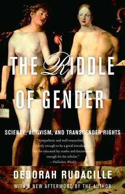 The Riddle of Gender: Science, Activism, and Transgender Rights by Rudacille, Deborah