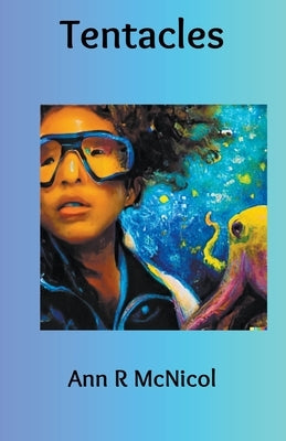 Tentacles by McNicol, Ann R.