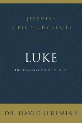 Luke: The Compassion of Christ by Jeremiah, David