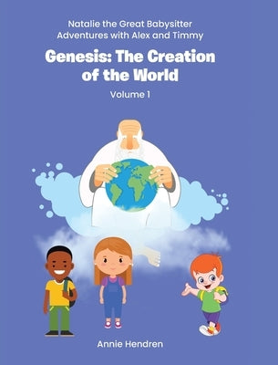 Genesis: The Creation of the World: Volume 1 by Hendren, Annie