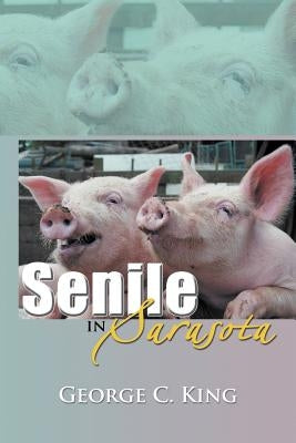 Senile in Sarasota by King, George C.