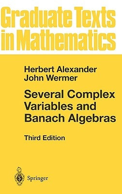 Several Complex Variables and Banach Algebras by Alexander, Herbert