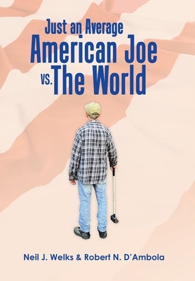 Just an Average American Joe Vs. the World by Welks, Neil J.