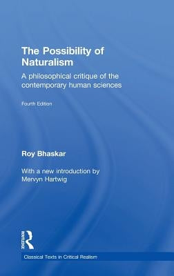 The Possibility of Naturalism: A philosophical critique of the contemporary human sciences by Bhaskar, Roy