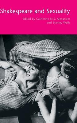 Shakespeare and Sexuality by Alexander, Catherine M. S.