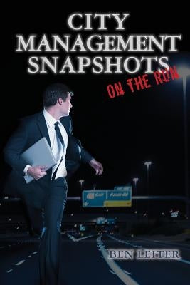 City Management Snapshots: On the Run by Leiter, Ben