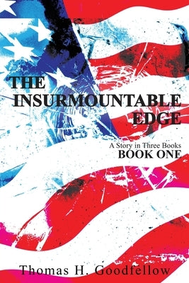 The Insurmountable Edge: Book One by Goodfellow, Thomas
