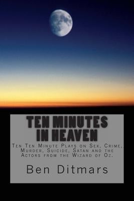Ten Minutes in Heaven by Ditmars, Ben