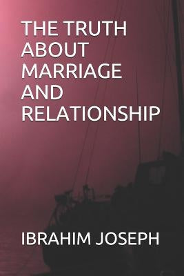 The Truth about Marriage and Relationship by Zainab, Onimisi