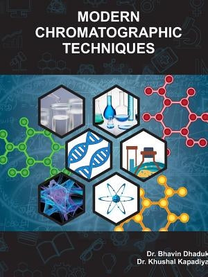 Modern Chromatographic Techniques by Dhaduk, Bhavin