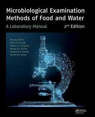 Microbiological Examination Methods of Food and Water: A Laboratory Manual, 2nd Edition by Da Silva, Neusely