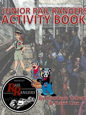 Midwest Rail Rangers: Junior Rail Rangers Activity Book by Cox, Karri
