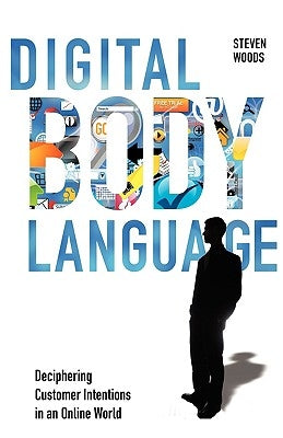 Digital Body Language by Woods, Steven