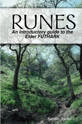 Runes: An introductory guide to the Elder FUTHARK by Yanko, Xander