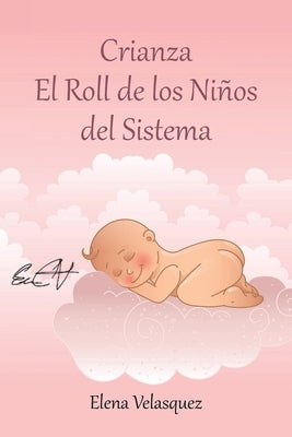Crianza El Roll de los Niños del Sistema by Velasquez, Elena