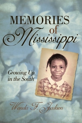 Memories of Mississippi: Growing up in the South by Jackson, Wanda F.