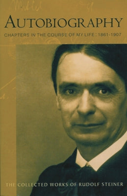 Autobiography: Chapters in the Course of My Life, 1861-1907 (Cw 28) Volume 28 by Steinerbooks