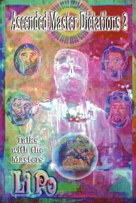 Ascended Master Dictations 2: Talks with the Masters by Po, Li