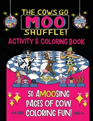 The Cows Go Moo Shuffle! Activity & Coloring Book by Petipas, Jim