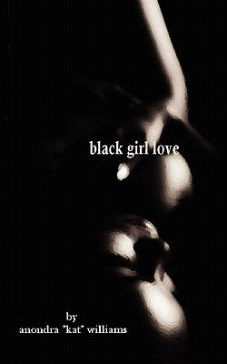 black girl love by Williams, Anondra Kat