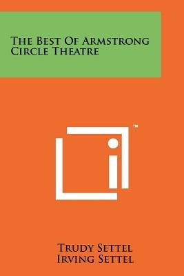 The Best of Armstrong Circle Theatre by Settel, Trudy