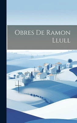 Obres de Ramon Llull by Anonymous